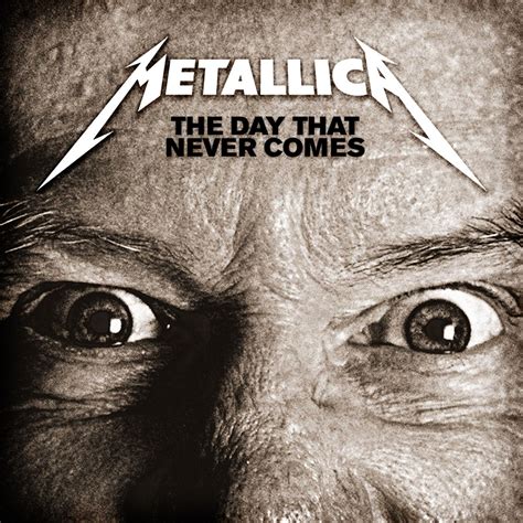 sunshine never comes|Metallica – The Day That Never Comes Lyrics.